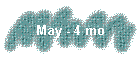 May - 4 mo