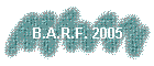 B.A.R.F. 2005