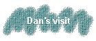 Dan's visit