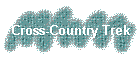 Cross-Country Trek
